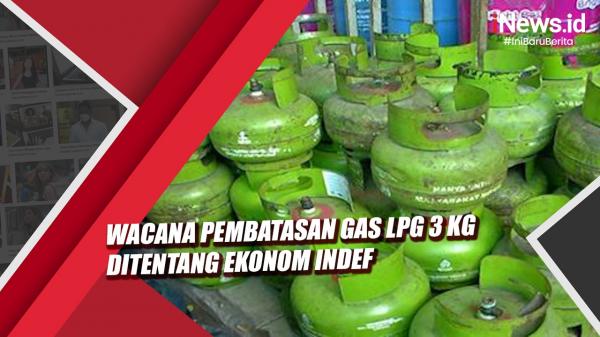 Video Wacana Pembatasan Gas Elpiji Kg Ditentang Ekonom Indef