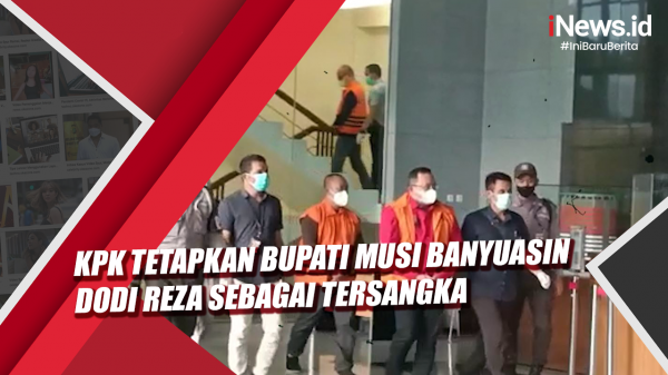 Video Kpk Tetapkan Bupati Musi Banyuasin Dodi Reza Sebagai Tersangka