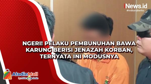 Ngeri Pelaku Pembunuhan Bawa Karung Berisi Jenazah Korban Ternyata