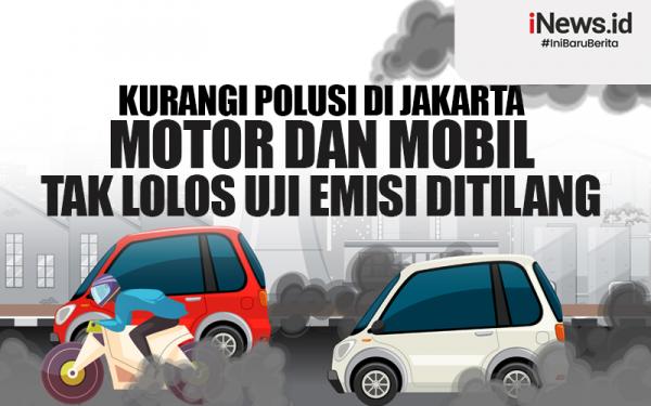 Infografis Kurangi Polusi Di Jakarta Motor Dan Mobil Tak Lolos Uji