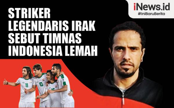 Infografis Striker Legendaris Irak Sebut Timnas Indonesia Lemah