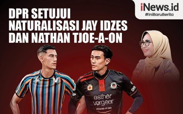 Infografis DPR Setujui Naturalisasi Jay Idzes Dan Nathan Tjoe A On