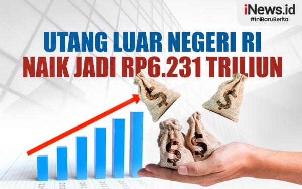 Infografis Utang Luar Negeri RI Naik Jadi Rp6 231 Triliun