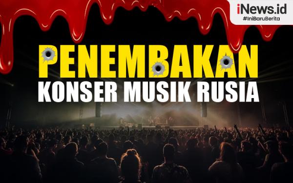 Infografis Penembakan Konser Musik Rusia Tewaskan Puluhan Warga