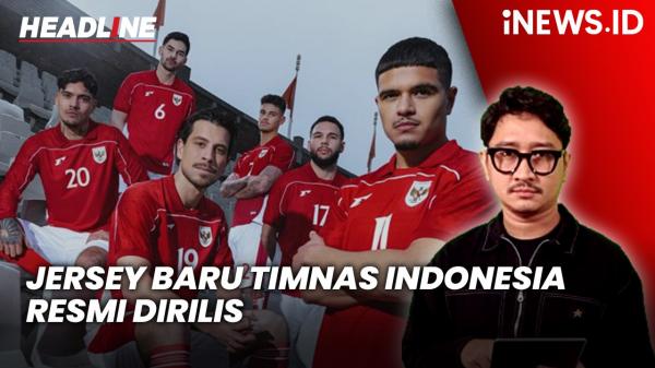 Headline INEWS ID Jersey Baru Timnas Indonesia Resmi Dirilis