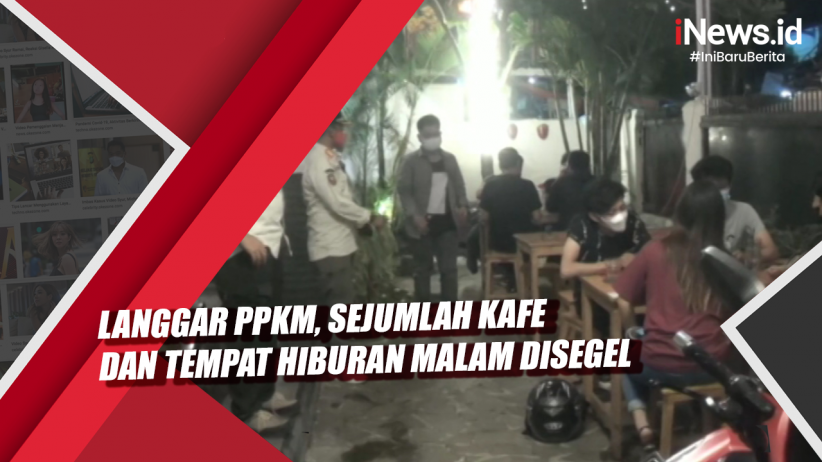 Tak Miliki Izin Dan Langgar PPKM Kafe Di Cilandak Jaksel Ditutup Permanen