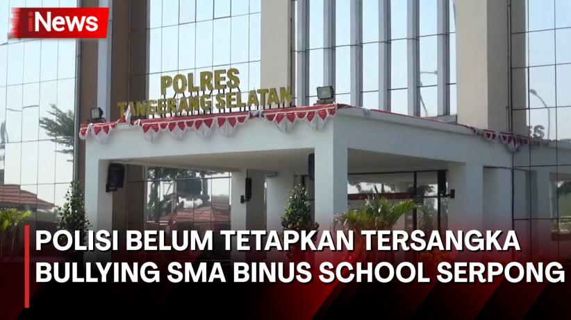 Polisi Tetapkan Tersangka Kasus Bullying Sma Binus Serpong Jumat Ini