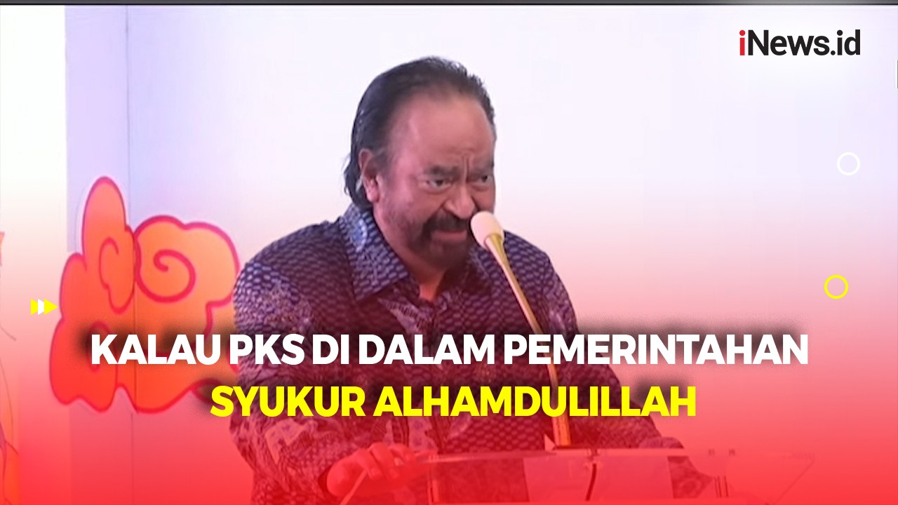 Berandai jika PKS Gabung ke Koalisi Pemerintahan, Surya Paloh: Syukur Alhamdulillah
