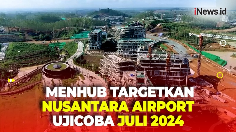 Menhub: Nusantara Airport Diujicoba Juli 2024 untuk Persiapan HUT RI di IKN