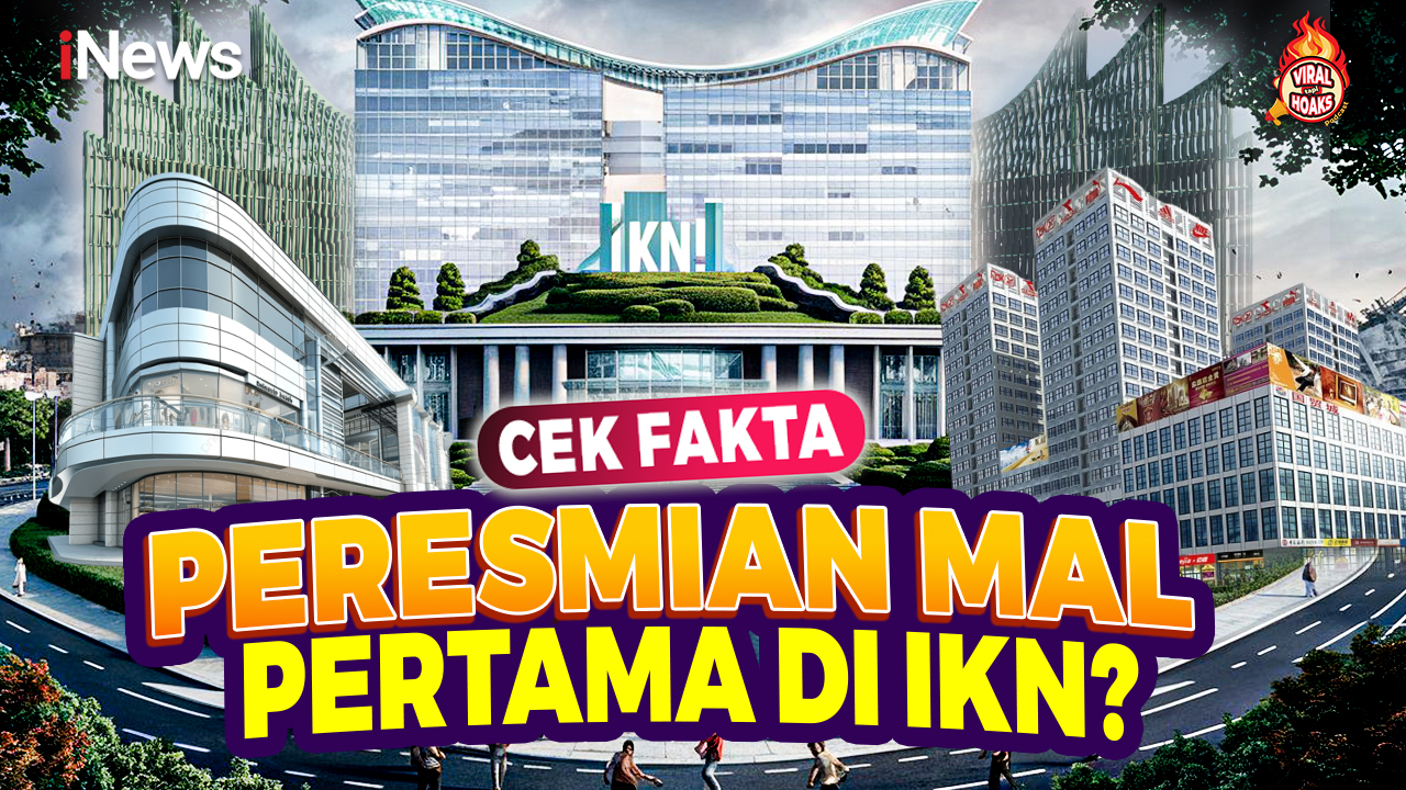 Cek Fakta, Benarkah Beredar Foto Peresmian Mal Mewah Pertama di IKN