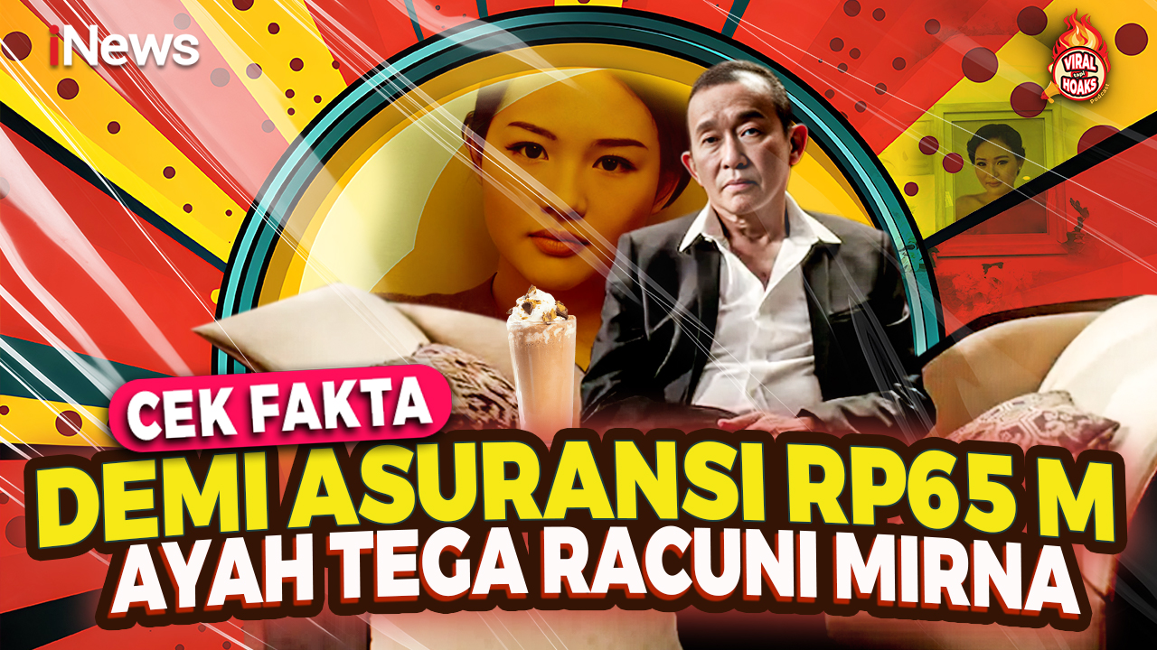 Demi Asuransi Rp65 M, Ayah Mirna Tega Racuni Amaknya? Cek Faktanya