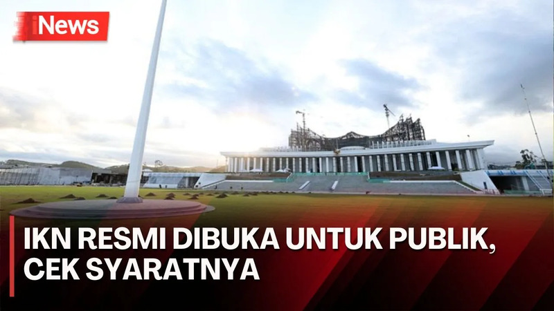 Resmi Dibuka untuk Umum, Ini Syarat Masyarakat Bisa Berkunjung ke Ibu Kota Nusantara