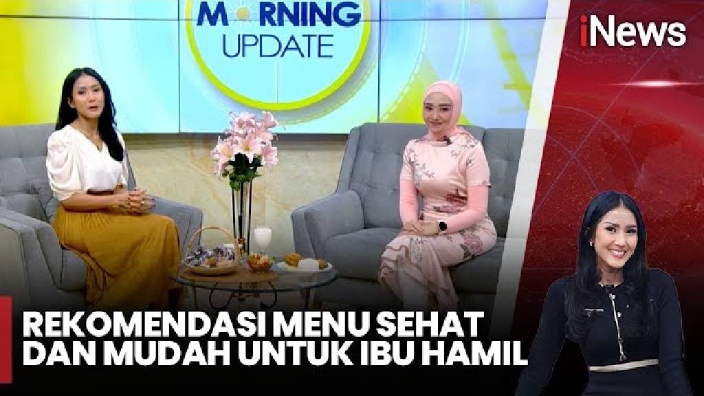 Morning Update: Rekomendasi Menu Sehat dan Mudah untuk Ibu Hamil