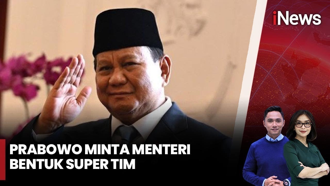 Prabowo Ingin Bentuk Super Tim di Kabinet Merah Putih