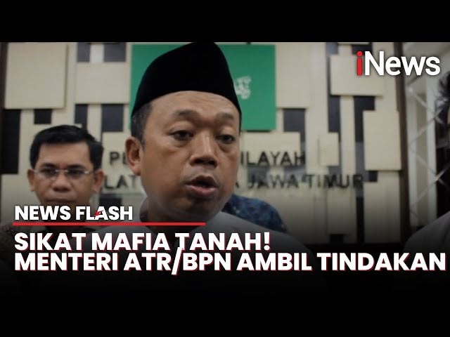 Menteri ATR Ungkap Jurus Baru Sikat Mafia Tanah   