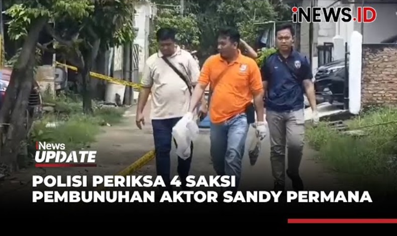 Polisi Periksa 4 Saksi Ungkap Kasus Pembunuhan Artis Sandy Permana 