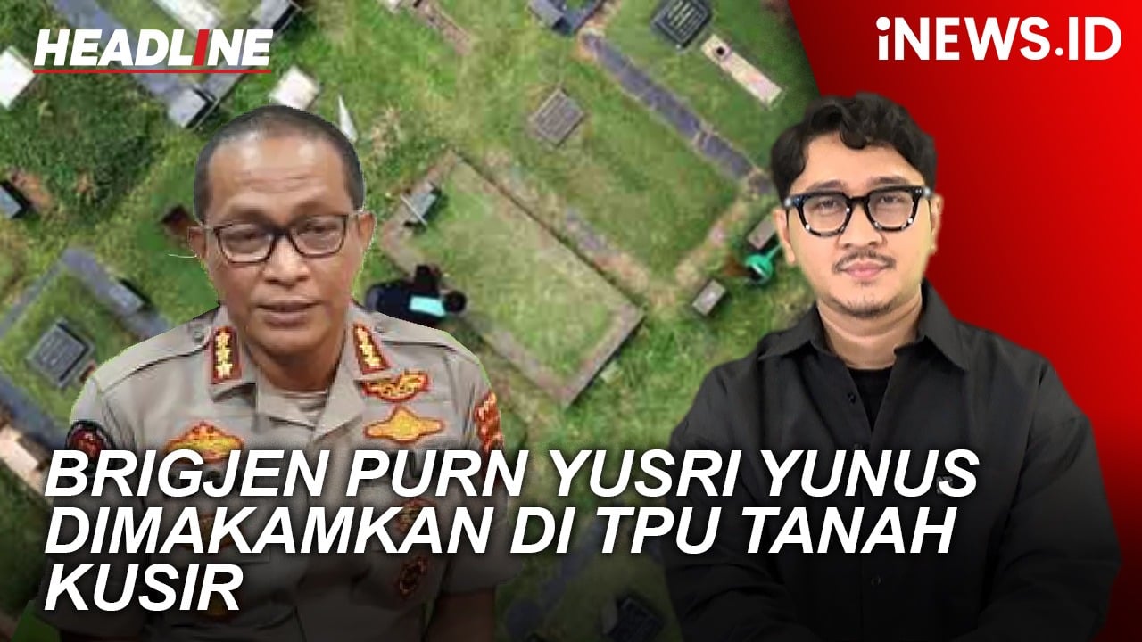 Headline iNEWS : Brigjen Purn Yusri Yunus Dimakamkan di TPU Tanah Kusir