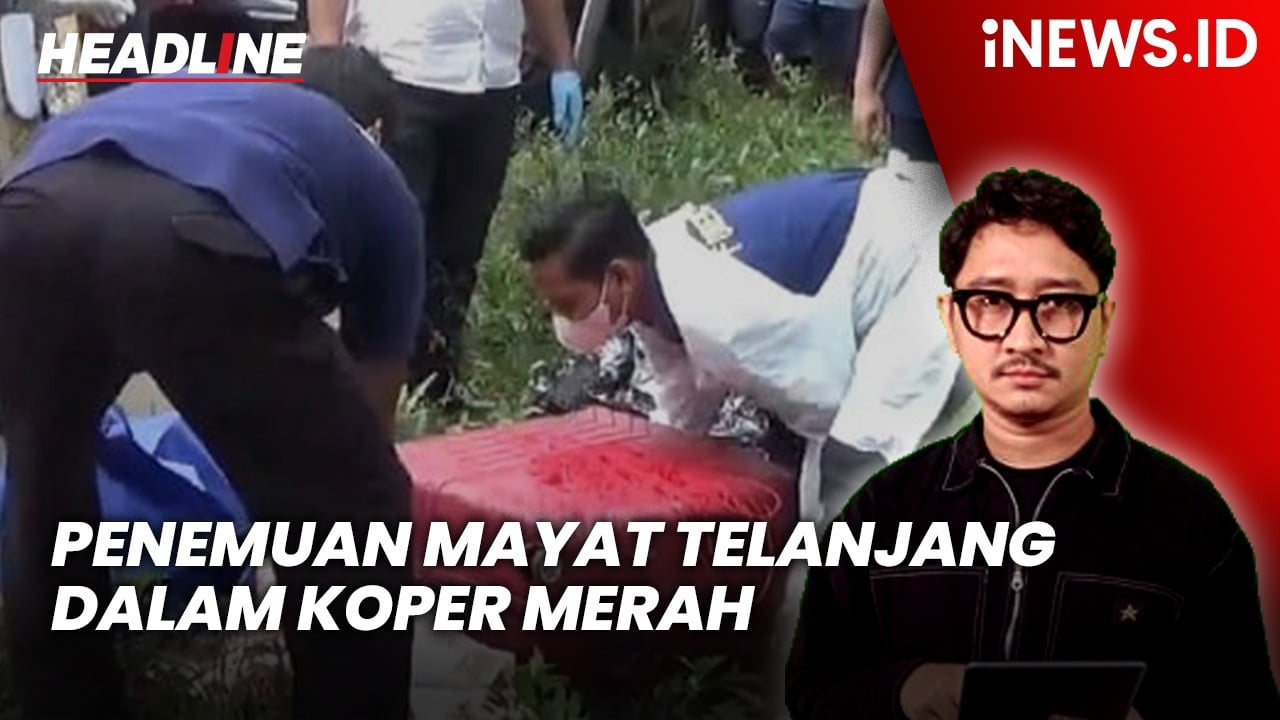 Headline iNEWS.ID: Ngawi Gempar! Mayat Perempuan Telanjang Ditemukan dalam Koper Merah