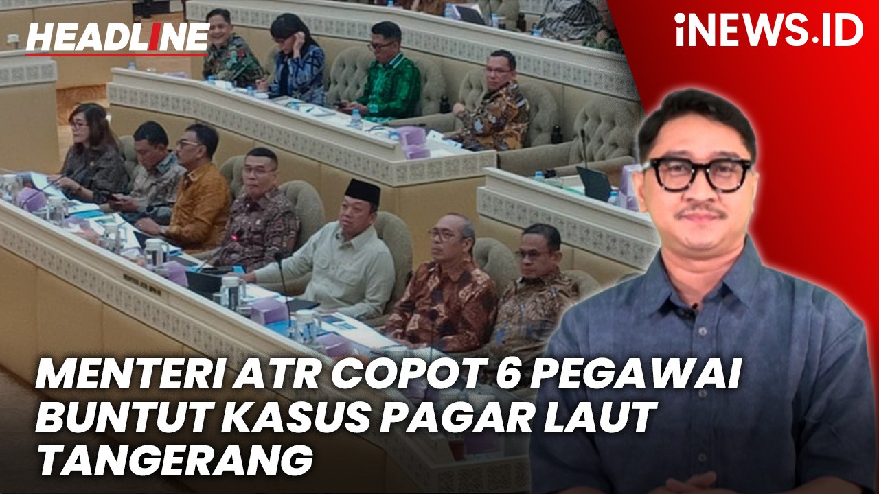 Headline iNEWS.ID: Menteri ATR Copot 6 Pegawai Kantor Pertanahan Buntut Penerbitan HGB Pagar Laut Tangerang