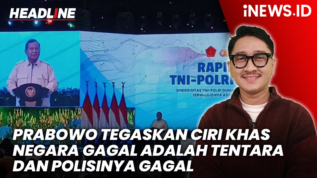 Headline iNEWS.ID: Prabowo Tegaskan Ciri Khas Negara Gagal adalah Tentara dan Polisinya Gagal