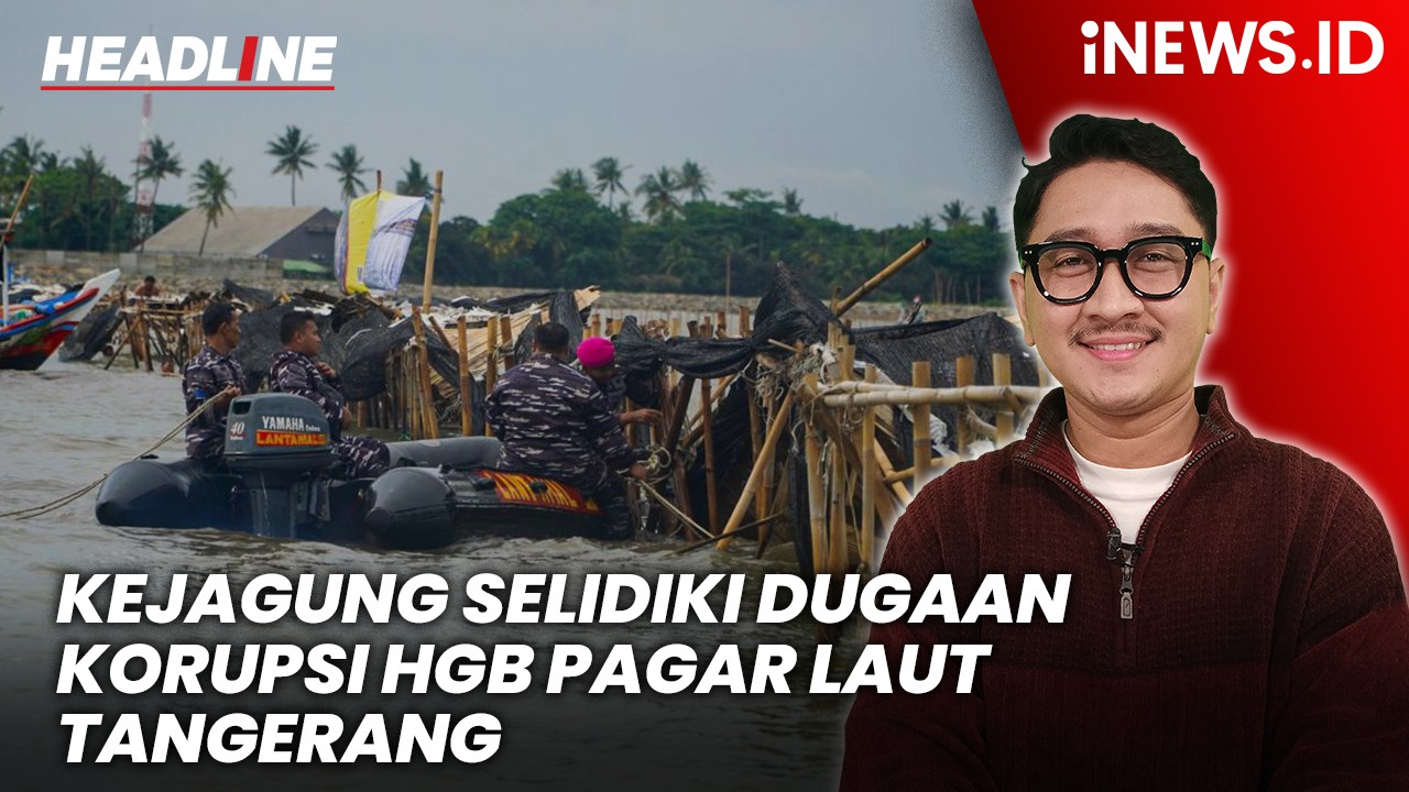 Headline iNEWS.ID: Kejagung Mulai Selidiki Dugaan Korupsi HGB Pagar Laut Tangerang