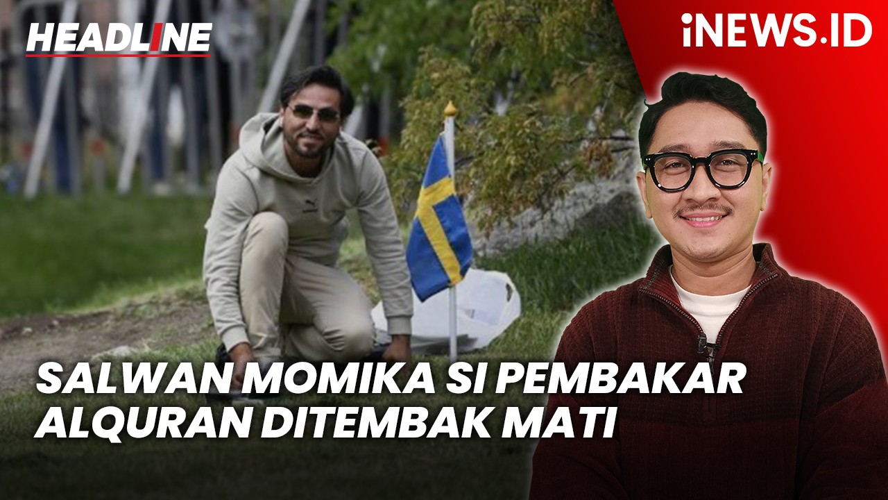 Headline iNEWS.ID: Salwan Momika Si Pembakar Al-Quran Ditembak Mati di Swedia