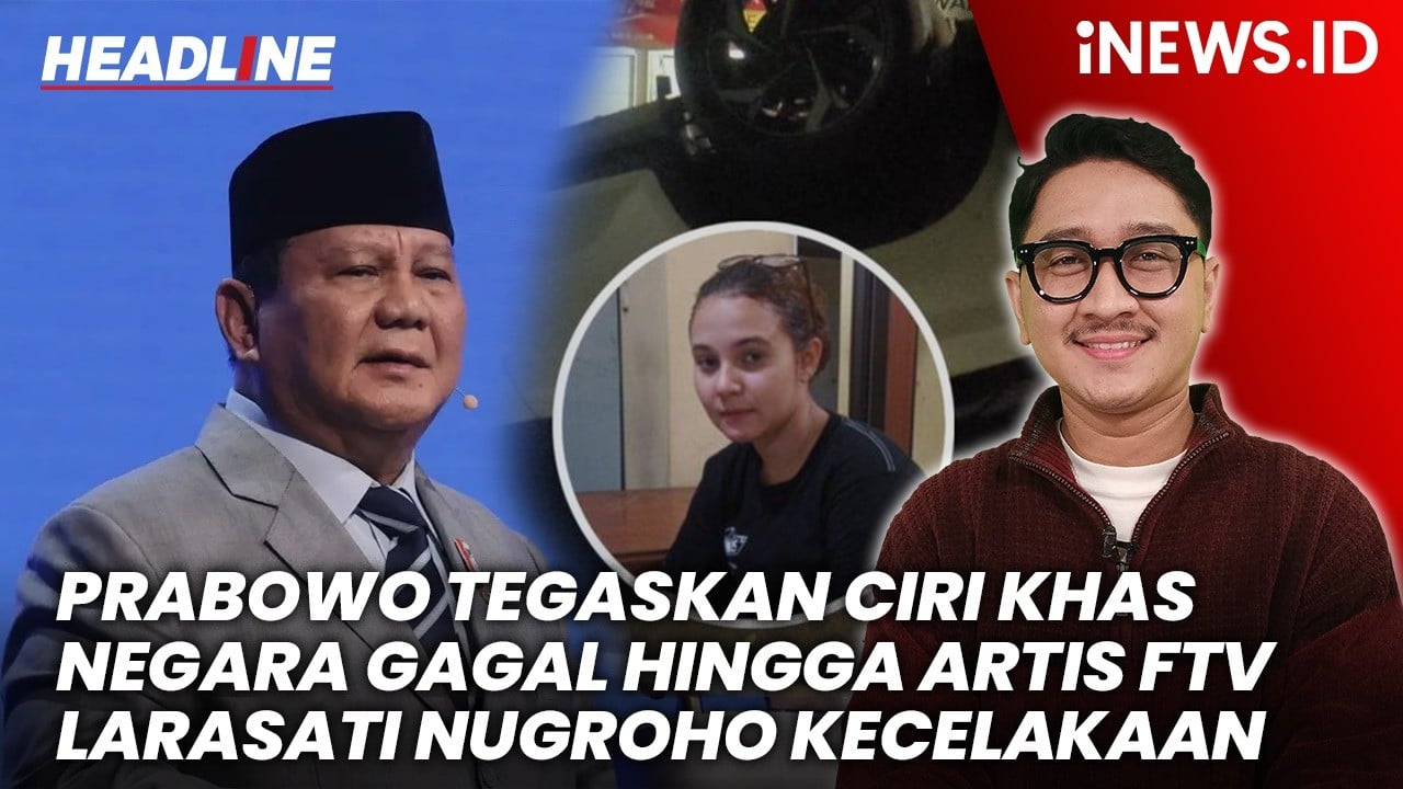 Headline iNEWS.ID: Prabowo Ingatkan Tentang Ciri Negara Gagal hingga Artis FTV Larasati Nugroho Kecelakaan