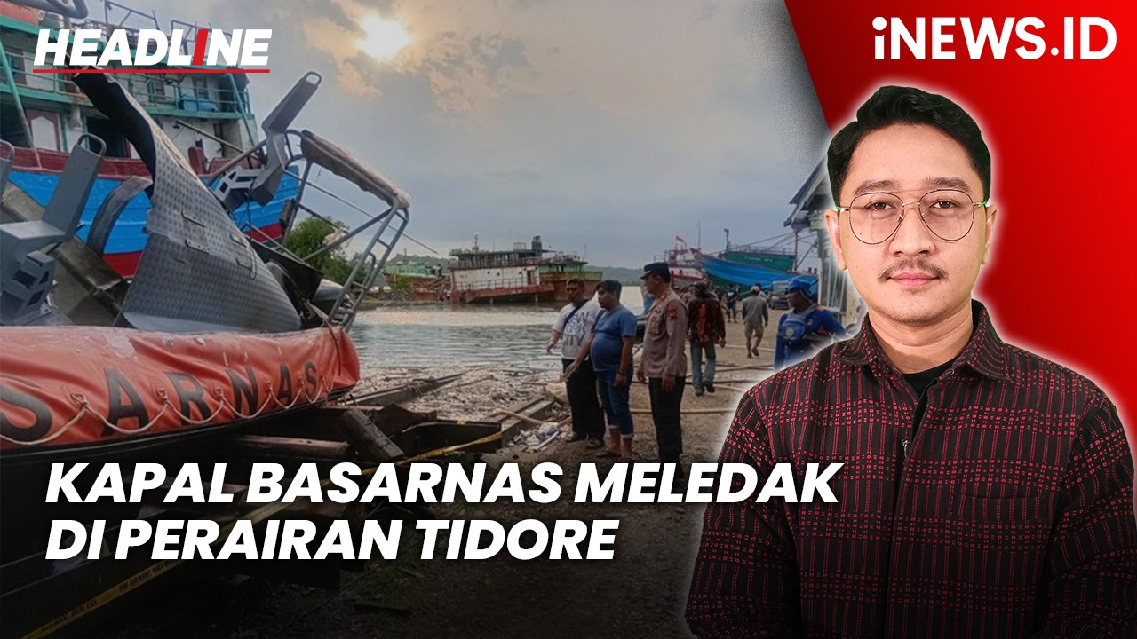 Headline iNEWS.ID: Kapal Basarnas Meledak di Perairan Tidore, 3 Anggota SAR Gabungan Tewas