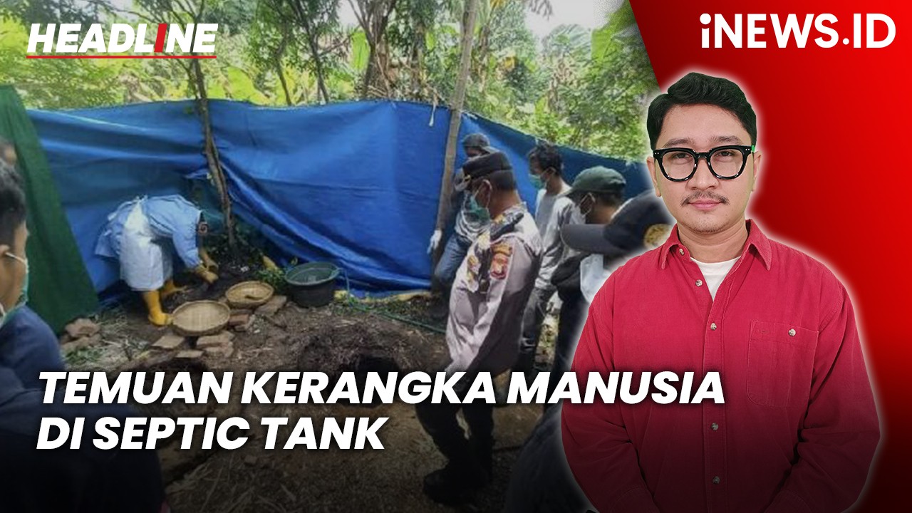 Headline iNEWS.ID: Bongkar Septic Tank di Rumah Pembunuh Wanita Penagih Utang, Polisi Temukan Kerangka Manusia