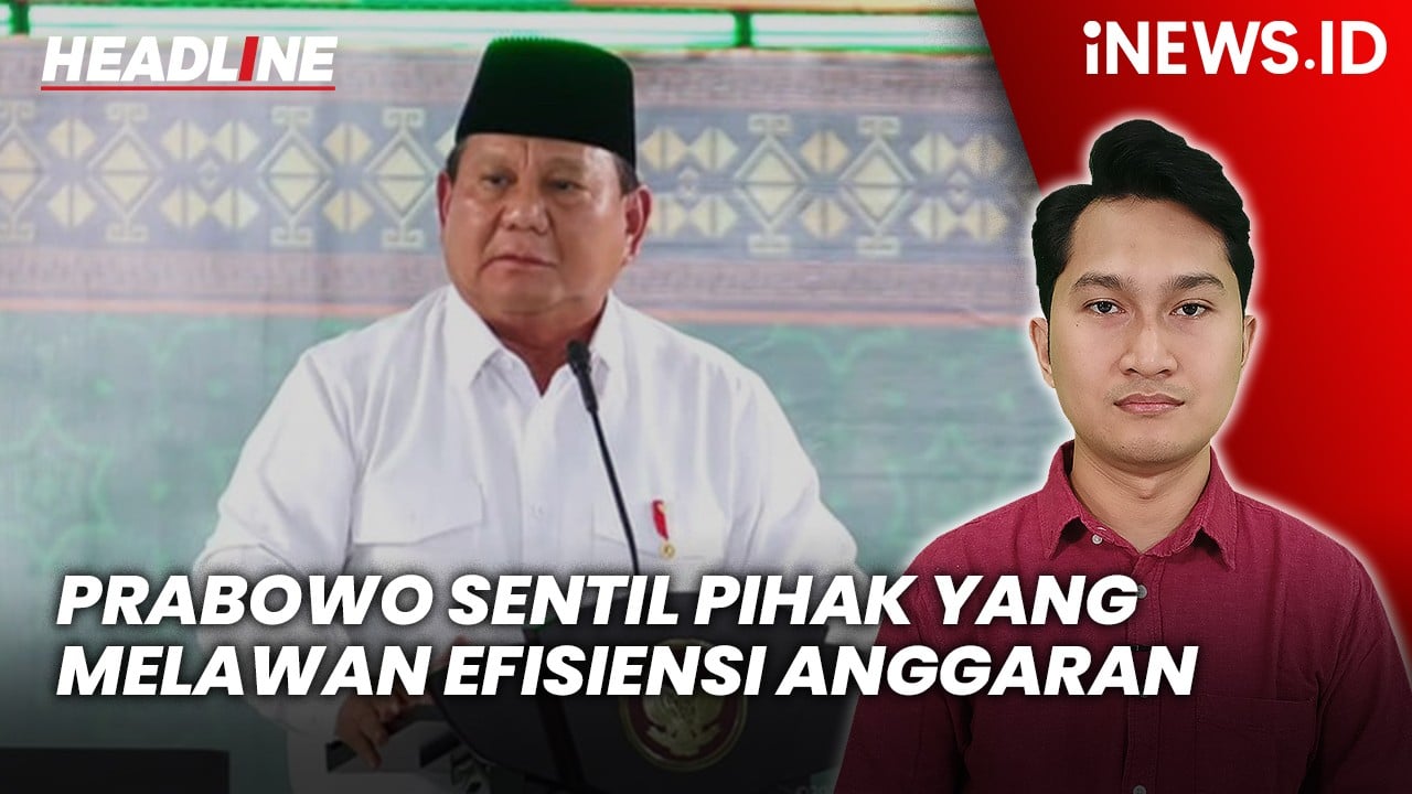 Headline iNEWS.ID: Prabowo Sentil Pihak yang Melawan Kebijakan Efisiensi Anggaran