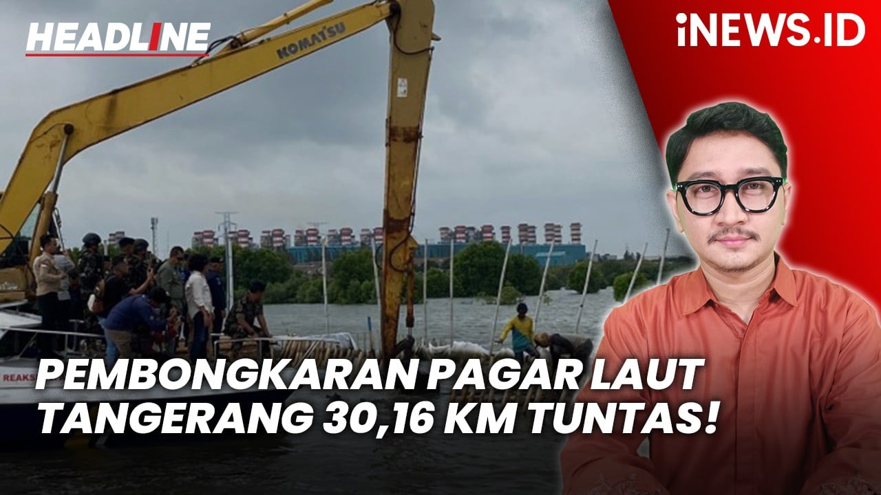 Headline iNEWS.ID: Pembongkaran Pagar Laut Tangerang 30,16 Kilometer Tuntas!