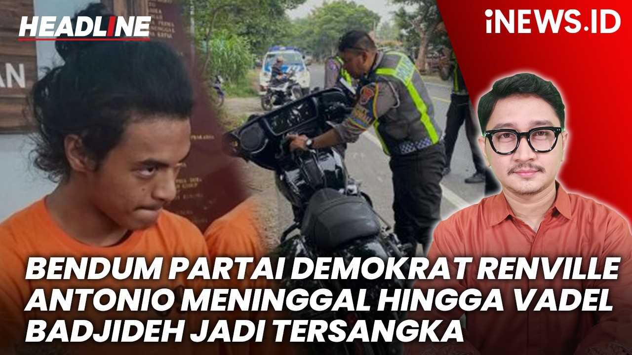 Headline iNEWS.ID: Bendum Partai Demokrat Renville Antonio Meninggal hingga Vadel Badjideh Jadi Tersangka