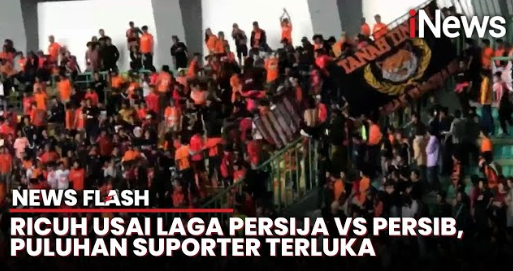 Detik-Detik Puluhan Orang Luka akibat Kerusuhan usai Big Match Persija vs Persib 