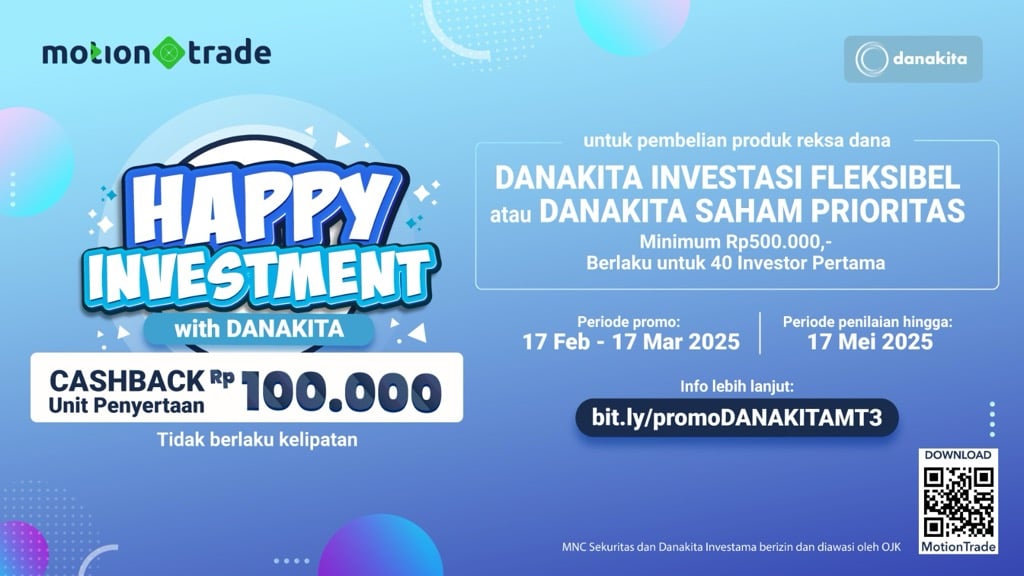 Promo ‘Happy Investment with Danakita’, Raih Cashback Unit Penyertaan Reksa Dana Rp100.000 di MotionTrade!