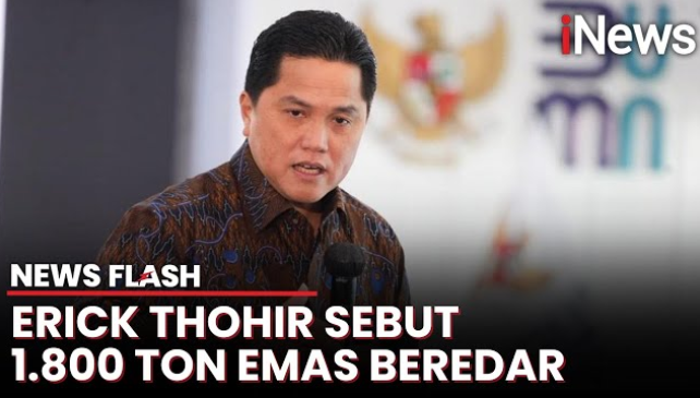 Erick Thohir: 1.800 Ton Emas Beredar di Warga, Tersimpan di Bantal