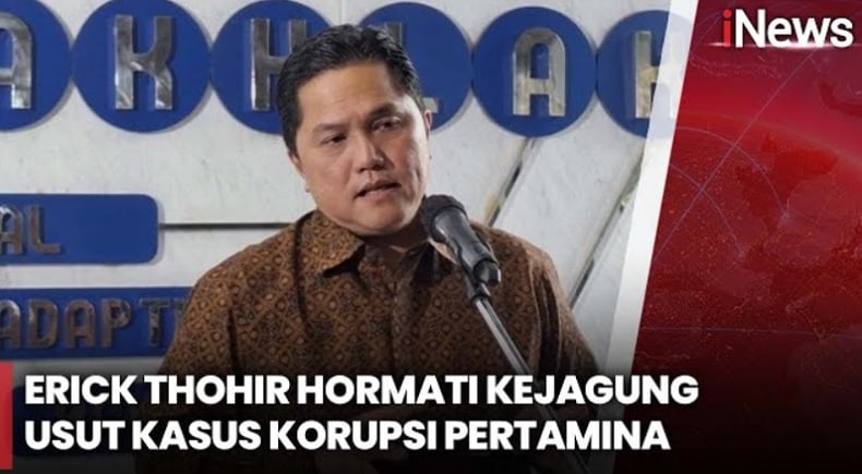 Erick Thohir dan Bahlil Dukung Proses Hukum Korupsi Minyak Pertamina