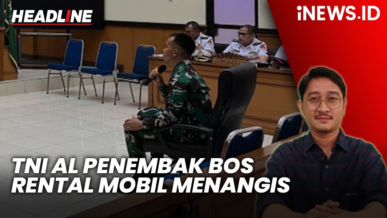 Headline iNEWS.ID: TNI AL Penembak Bos Rental Mobil Menangis saat Sidang, Sadar Kehilangan Orang Tua Menyakitkan