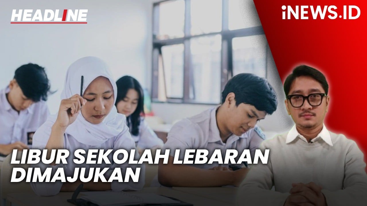 Headline iNEWS.ID: Libur Sekolah Lebaran Maju jadi 21 Maret! Ini Jadwalnya