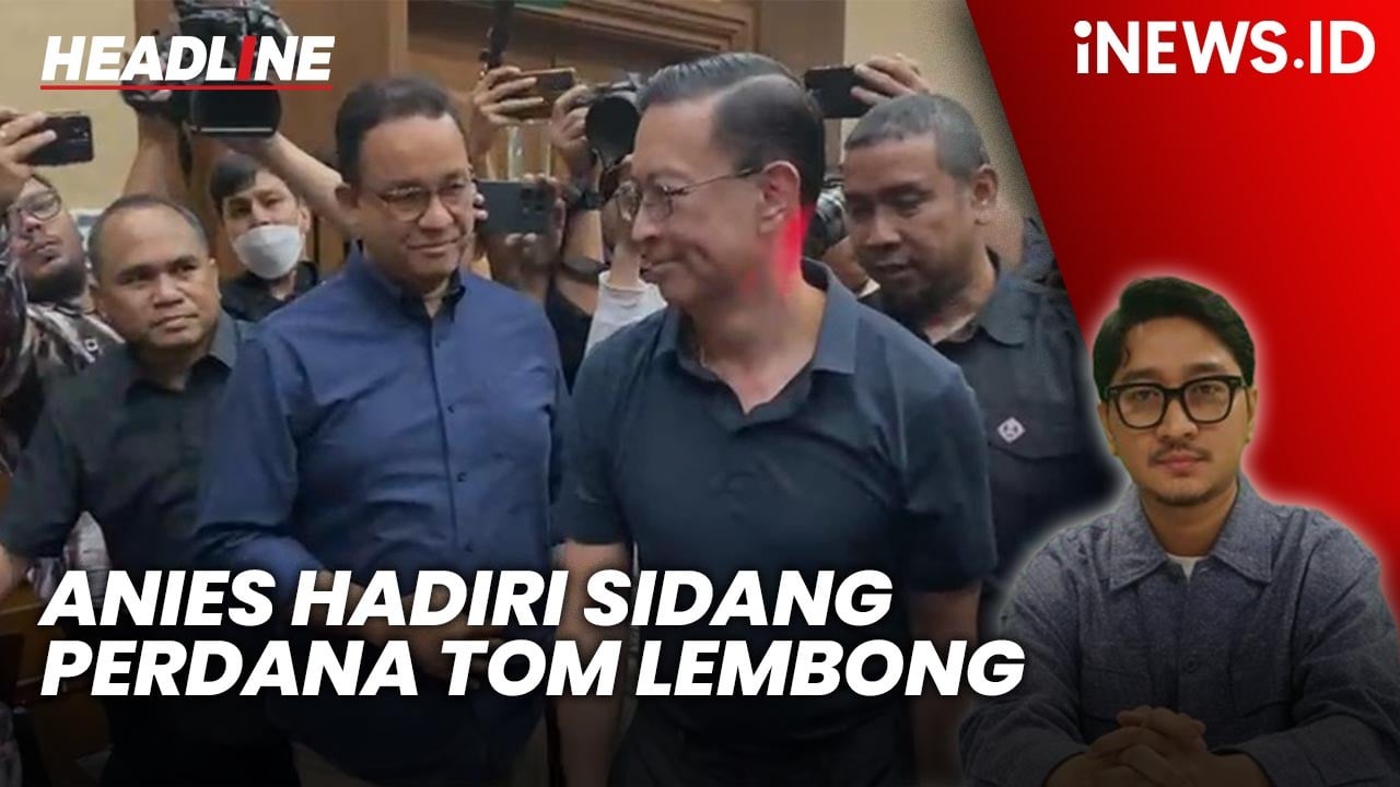 Headline iNEWS.ID: Anies Baswedan Hadiri Sidang Perdana Tom Lembong, Beri Semangat ke Keluarga