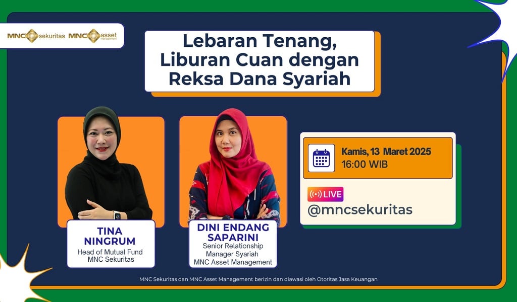 Saksikan IG Live MNC Sekuritas & MNC AM: Lebaran Tenang, Liburan Cuan dengan Reksa Dana Syariah