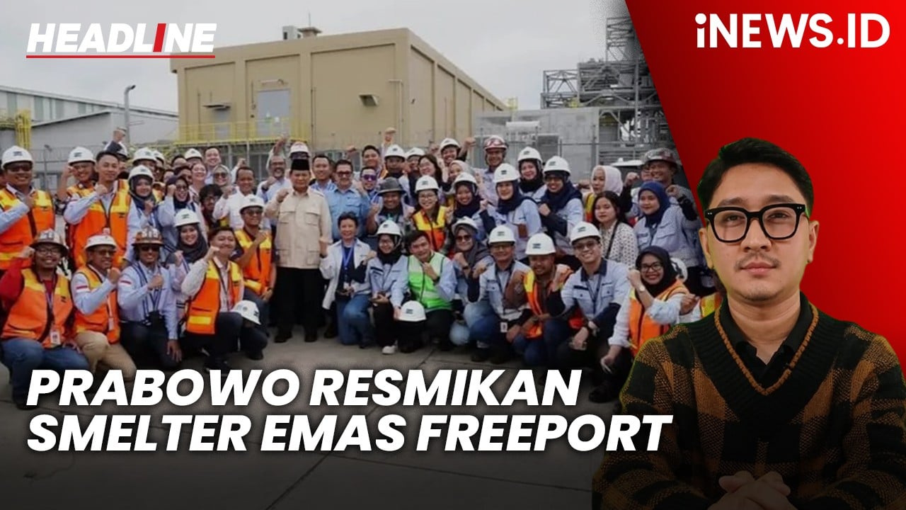 Headline iNEWS.ID: Presiden Prabowo Resmikan Smelter Emas Freeport di Gresik Senilai Rp10 Triliun