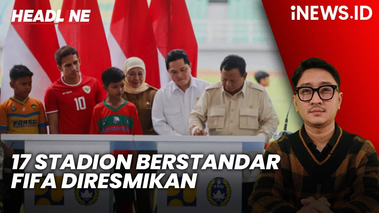 Headline iNEWS.ID: Prabowo Resmikan 17 Stadion Berstandar FIFA