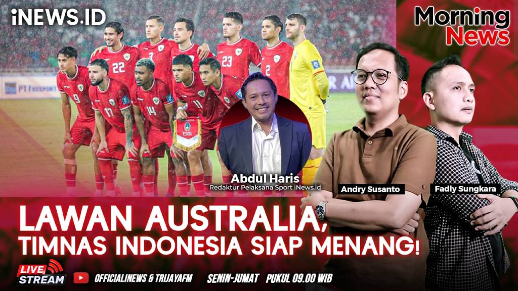 MORNING NEWS: Lawan Australia, Timnas Indonesia Siap Menang!