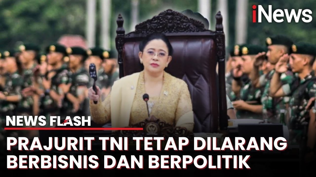 RUU TNI Resmi Disahkan, Puan Pastikan Prajurit Aktif Dilarang Berbisnis dan Berpolitik