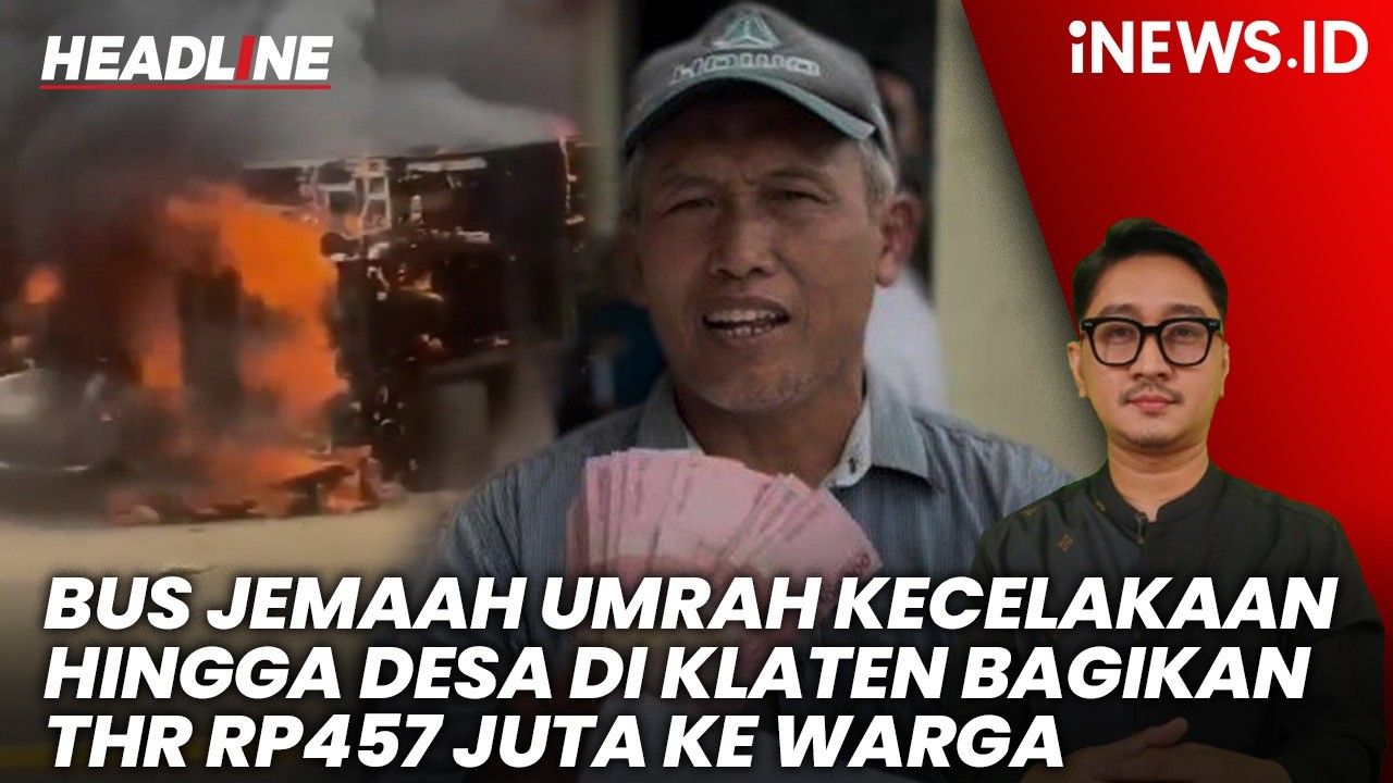 Headline iNEWS.ID: Bus Jemaah Umrah Kecelakaan hingga Desa di Klaten Bagikan THR Rp457 Juta ke Warga