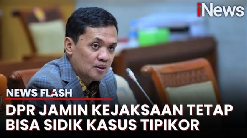 Komisi III DPR: Kejaksaan Tetap Jadi Penyidik Tipikor di Revisi KUHAP