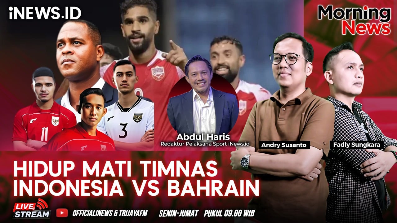 Duel Hidup Mati Timnas Indonesia vs Bahrain, Simak di Morning News!