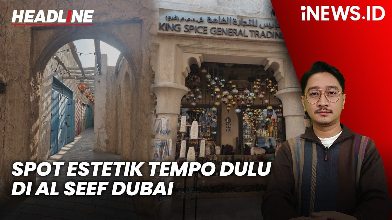 Headline iNEWS.ID: Mengunjungi Al Seef Dubai, Spot Estetik Tempo Dulu Favorit Para Traveler
