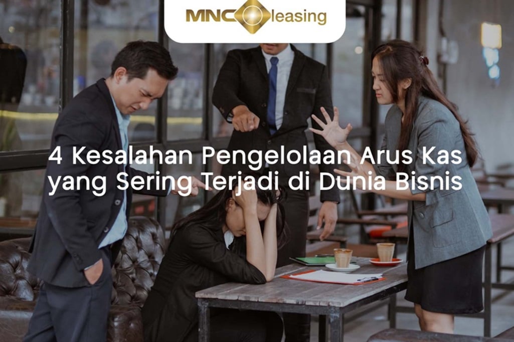 4 Kesalahan Pengelolaan Arus Kas, Awas Sering Terjadi di Dunia Bisnis!