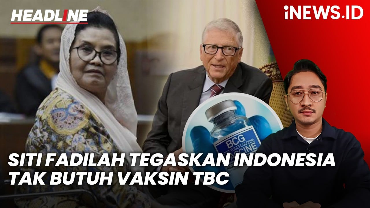 Headline iNEWS.ID: Eks Menkes Siti Fadilah Tegaskan Indonesia Tak Butuh Vaksin TBC Bill Gates